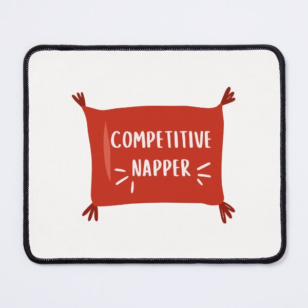 Item preview, Competitive Napper designed and sold by PeachyLitchi.
