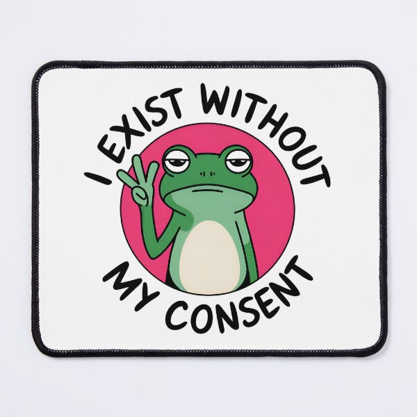 Item preview, I exist without my consent Funny Frog designed and sold by SRXTees.