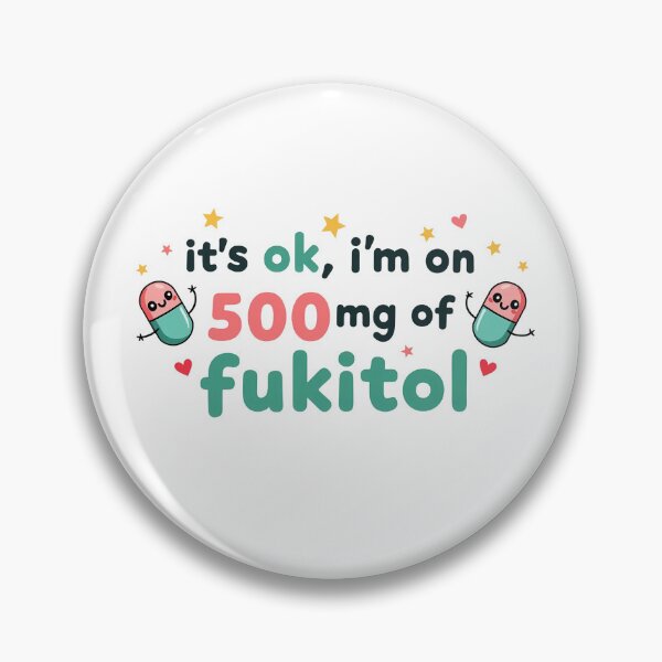 Item preview, it's ok i'm on 500mg of fukitol funny saying designed and sold by BornBorn.