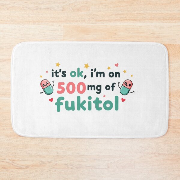 Item preview, it's ok i'm on 500mg of fukitol funny saying designed and sold by BornBorn.