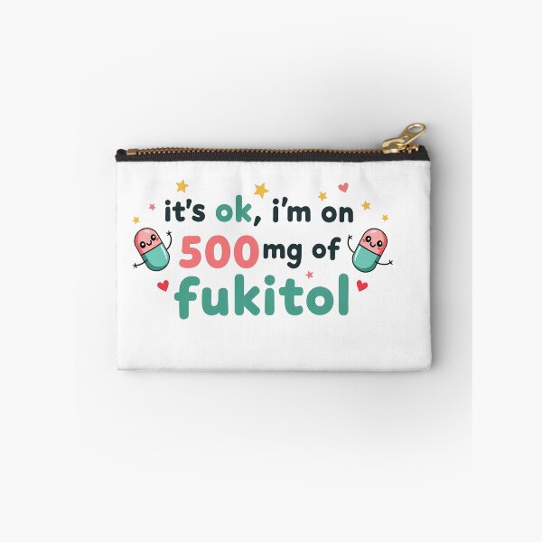 Item preview, it's ok i'm on 500mg of fukitol funny saying designed and sold by BornBorn.