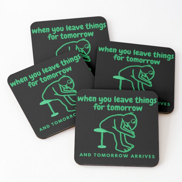 Item preview, when you leave things for tomorrow and tomorrow arrives memes  - unisex  designed and sold by Dreams  come true.