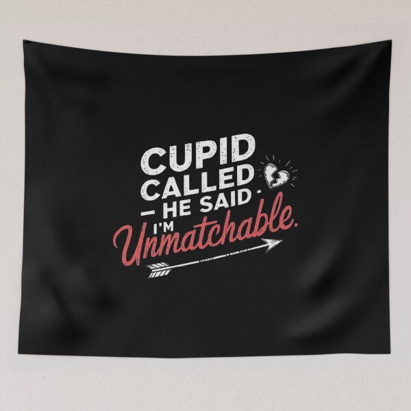 Item preview, Cupid Called and Said I’m Unmatchable Funny Anti-Love Quote designed and sold by love3617.