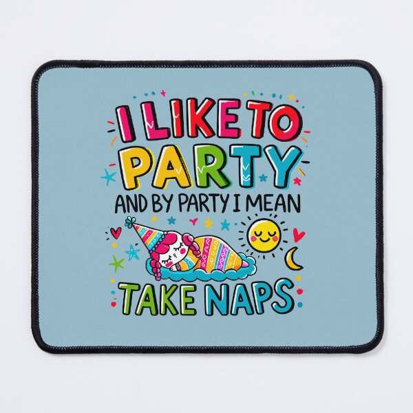 Item preview, I LIKE TO PARTY AND BY PARTY I MEAN TAKE NAPS - CFS/ME designed and sold by Darling DeDe.