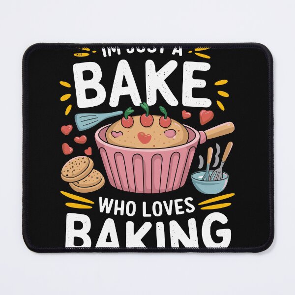 Item preview, I'm Just a Bake Who Loves Baking designed and sold by InsanseCreation.