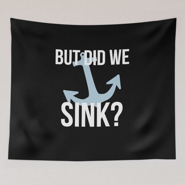 Item preview, But Did We Sink? designed and sold by AdiApparel.