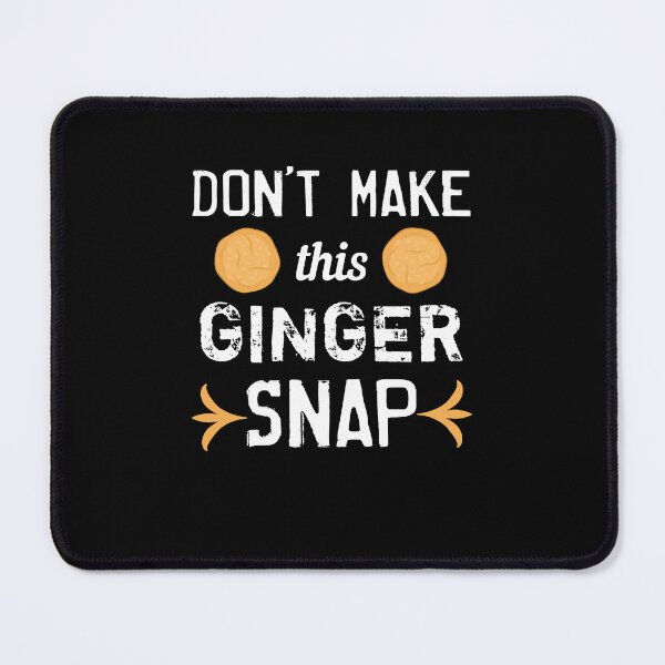 Item preview, Don't make this Ginger Snap Shirt designed and sold by AdiApparel.