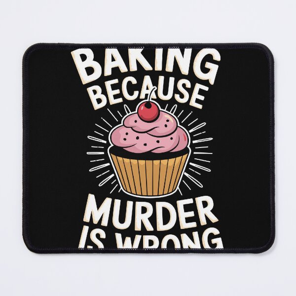 Item preview, Baking Because Murder Is Wrong designed and sold by InsanseCreation.