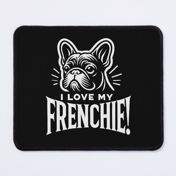 Item preview, I LOVE MY FRENCHIE! - French Bull Dog Breed designed and sold by Darling DeDe.