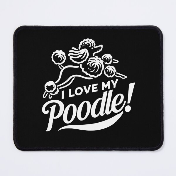 Item preview, I LOVE MY POODLE! - Groomed Hypoallergenic Breed designed and sold by Darling DeDe.