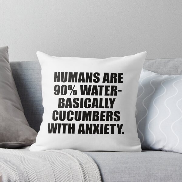 Item preview, Humans are 90% water- basically cucumbers with anxiety. designed and sold by the-craft-shop.