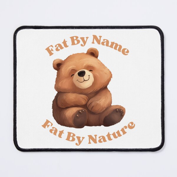 Item preview, Funny Fat Bear designed and sold by StoneybrokeM.