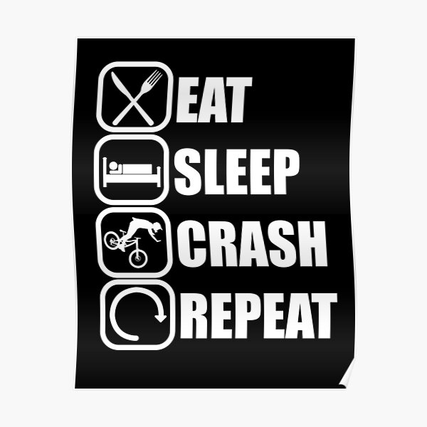 Eat Sleep Crash Wiederholen Poster