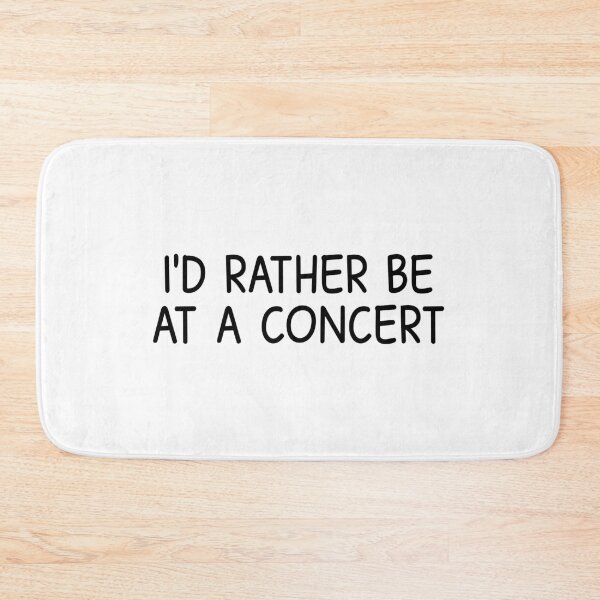 Item preview, I'd rather be at a concert designed and sold by designing01Ar3.