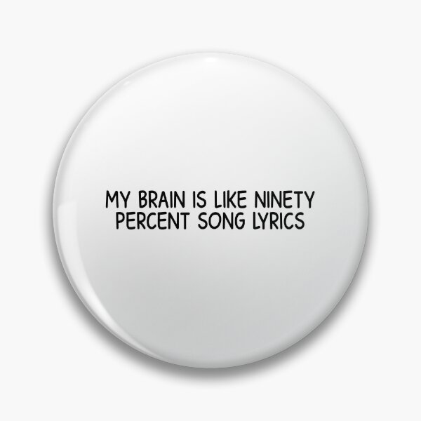 Item preview, my brain is like ninety percent song lyrics designed and sold by designing01Ar3.
