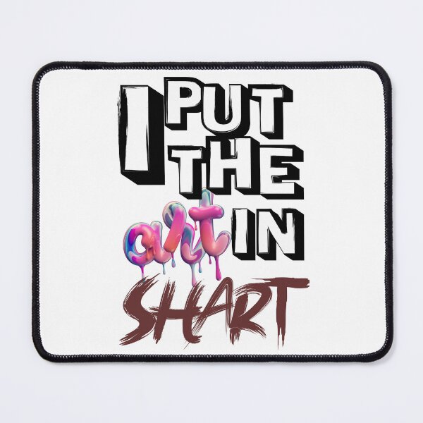 Item preview, I put the art in shart designed and sold by metalheadmom.