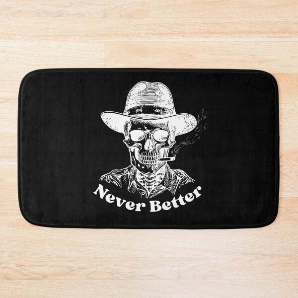 Item preview, Dark Humor Never Better Skeleton With Hat designed and sold by StoneybrokeM.