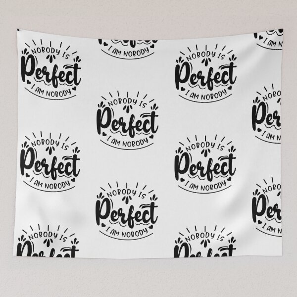 Item preview, Nobody Is Perfect I Am Nobody designed and sold by PNGShop.