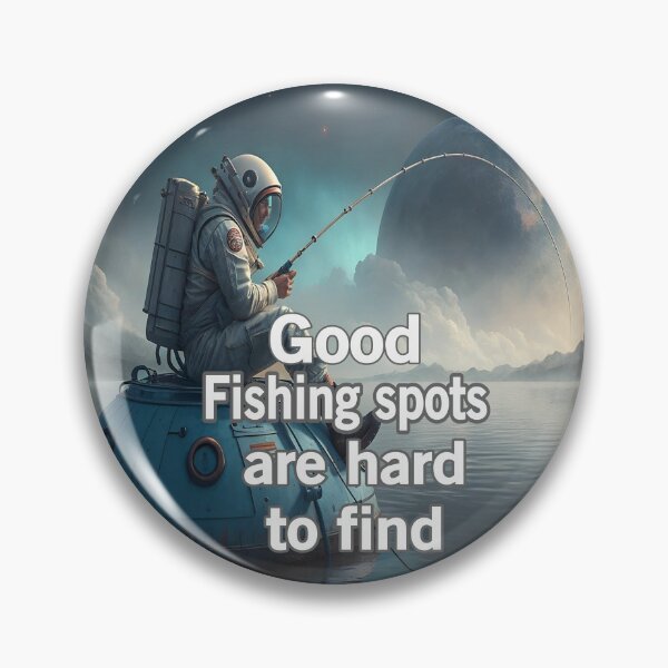 Item preview, Good Fishing Spots Are Hard To Find designed and sold by Surreallytee.