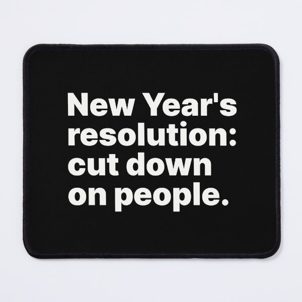 Item preview, New Year's resolution: cut down on people | White text designed and sold by ThingsOnTees.