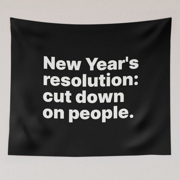 Item preview, New Year's resolution: cut down on people | White text designed and sold by ThingsOnTees.
