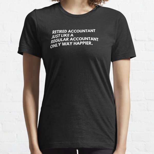 Item preview, Retired Accountant Just Like a Regular Accountant Only Way Happier Funny designed and sold by Youcan2.