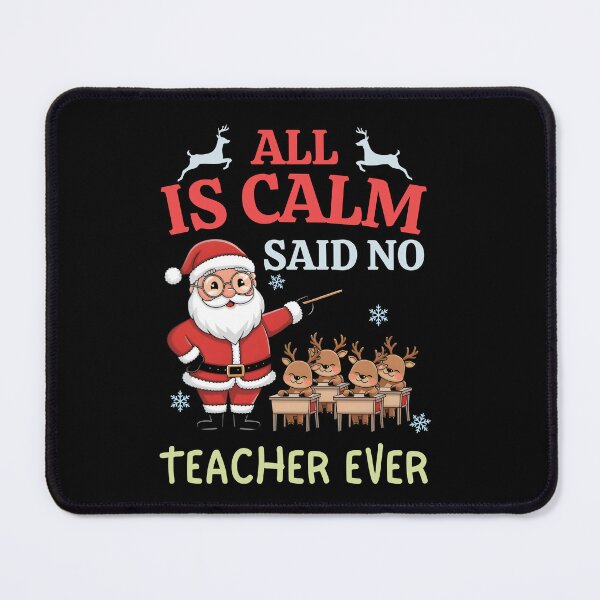Item preview, All is Calm Said No Teacher Ever Christmas Teacher Funny designed and sold by TheTimer.