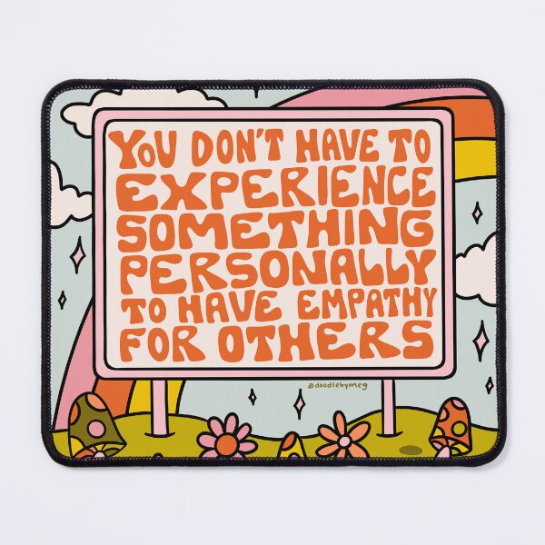 Item preview, Have Empathy for Others designed and sold by doodlebymeg.