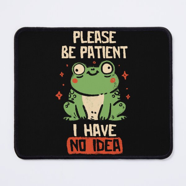 Item preview, Please Be Patient I Have No Idea - Funny Cute Sarcasm Numb Frog Gift designed and sold by koalateess.