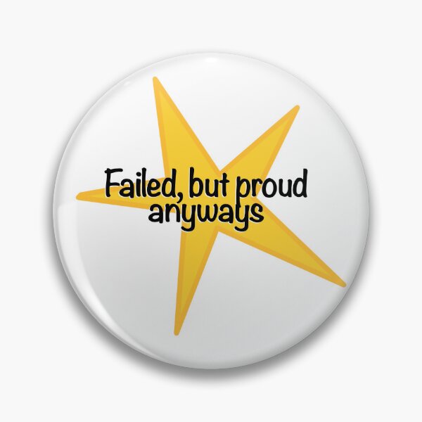 Item preview, Failed but proud anyways designed and sold by PanPolar.