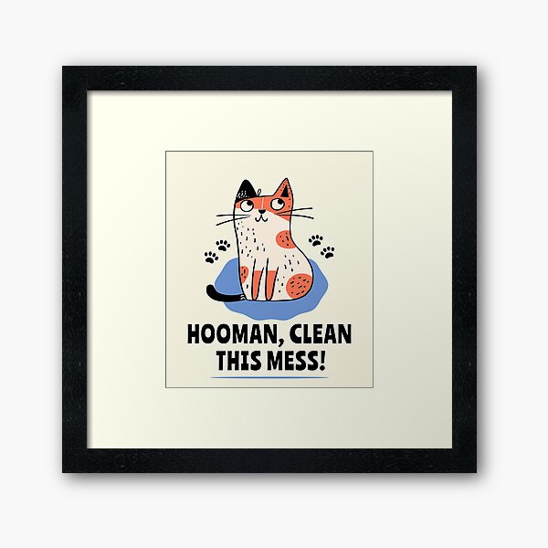 Item preview, Human, Clean This Mess! Funny Cat Meme designed and sold by Mariana Piana.