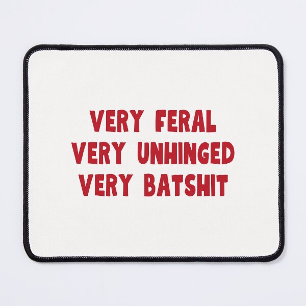 Item preview, Very feral very unhinged very batshit designed and sold by PeachyLitchi.