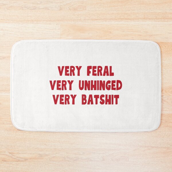 Item preview, Very feral very unhinged very batshit designed and sold by PeachyLitchi.