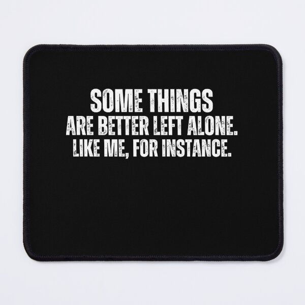 Item preview, Funny Introvert Some Things Are Better Left Alone Like Me For Instance designed and sold by MouDantArts.