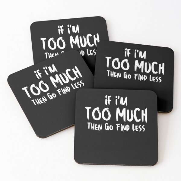 Item preview, Funny Sarcastic Saying If I'm Too Much Then Go Find Less designed and sold by MouDantArts.