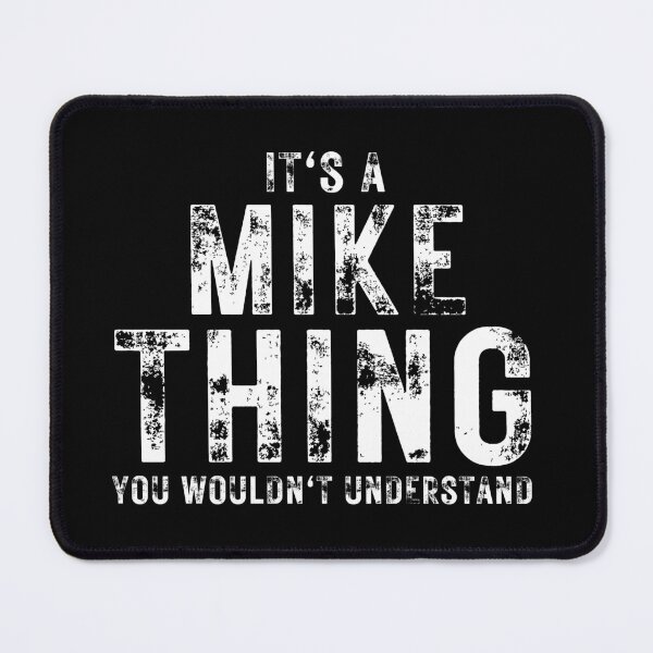 Item preview, It's Mike Thing You Wouldn't Understand Funny Saying Birthday Gift designed and sold by MouDantArts.