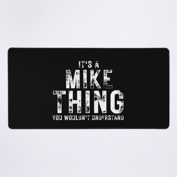 Item preview, It's Mike Thing You Wouldn't Understand Funny Saying Birthday Gift designed and sold by MouDantArts.