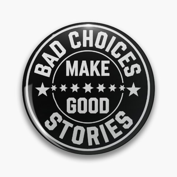 Item preview, "BAD CHOICES MAKE GOOD STORIES" designed and sold by Department61.
