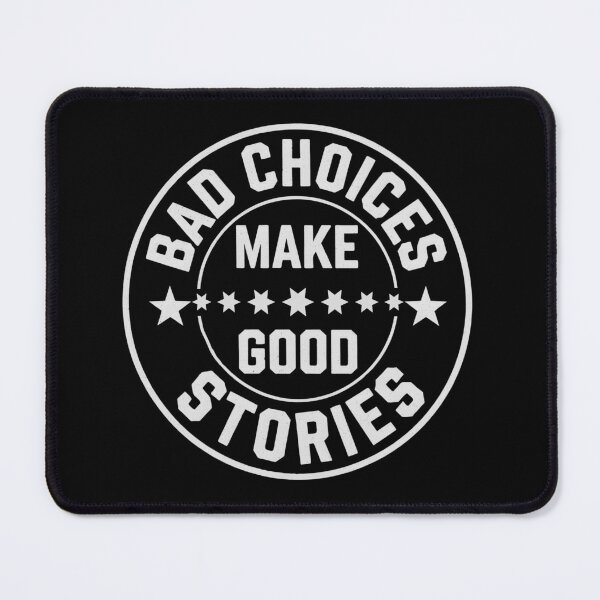 Item preview, "BAD CHOICES MAKE GOOD STORIES" designed and sold by Department61.