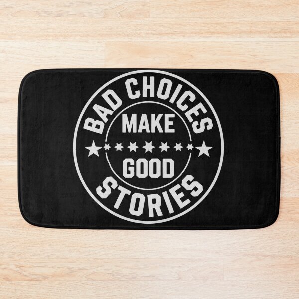 Item preview, "BAD CHOICES MAKE GOOD STORIES" designed and sold by Department61.