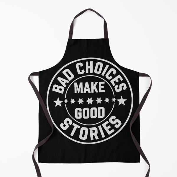 Item preview, "BAD CHOICES MAKE GOOD STORIES" designed and sold by Department61.