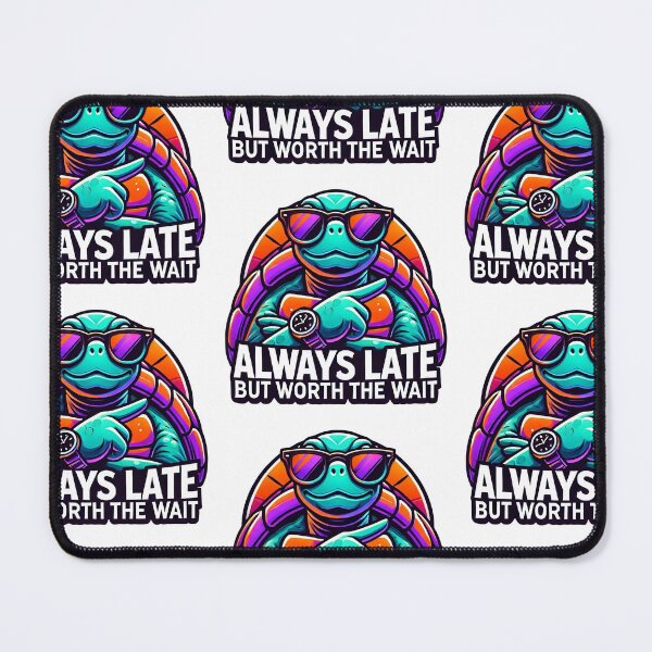 Item preview, Always Late But Worth It - Cool Turtle Art-Copy designed and sold by callmegizy.