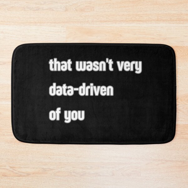 Item preview, That wasn't very data-driven of you designed and sold by Agu210.