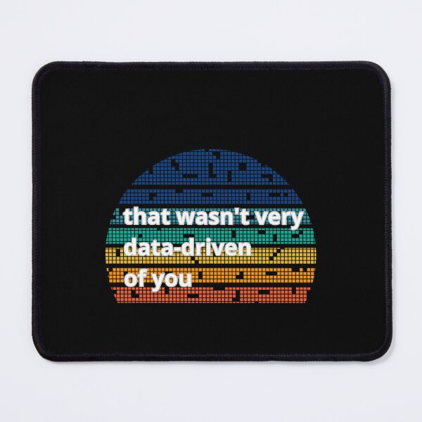 Item preview, That wasn't very data-driven of you designed and sold by Agu210.