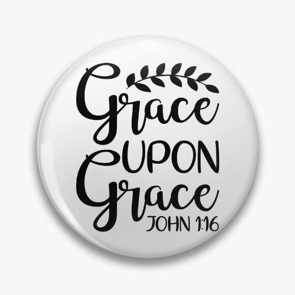 Item preview, Grace Upon Grace - John 1v16 designed and sold by simplydesignart.