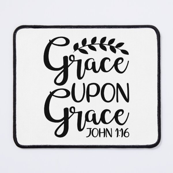 Item preview, Grace Upon Grace - John 1v16 designed and sold by simplydesignart.