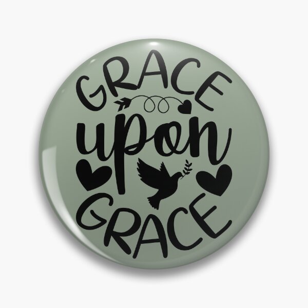 Item preview, Grace Upon Grace - John 1v16 designed and sold by simplydesignart.