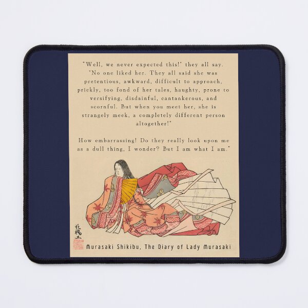 Item preview, Murasaki Shikibu quote: "Well, we never expected this!" they all say. "No one liked her. They all said she was pretentious, awkward, difficult to approach." designed and sold by artbleed.