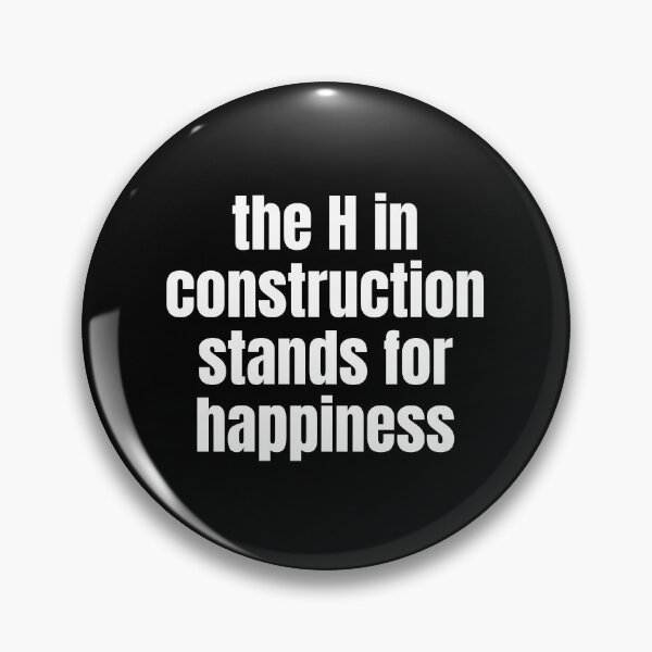 Item preview, The H In Construction Stands For Happiness Funny Work designed and sold by CuteLovelyDesigns.