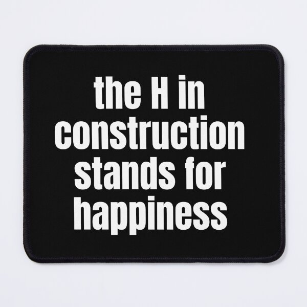 Item preview, The H In Construction Stands For Happiness Funny Work designed and sold by CuteLovelyDesigns.